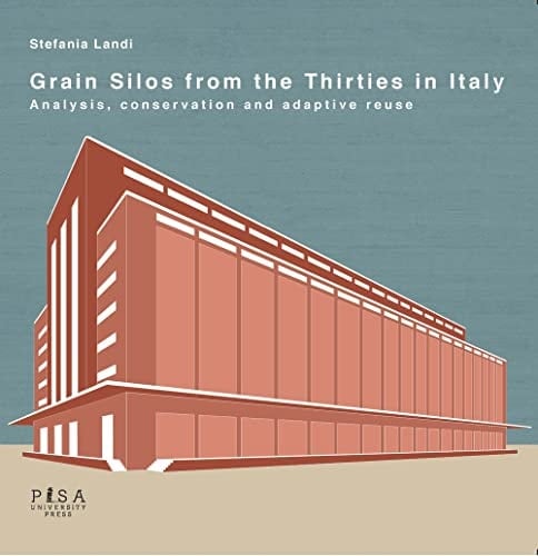 Grain Silos from the Thirties in Italy Analysis, Conservation and Adaptive Reuse