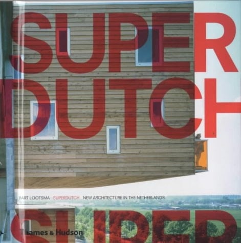 SuperDutch New Architecture in the Netherlands