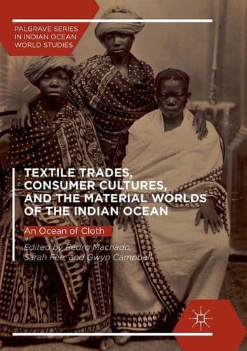 Textile Trades, Consumer Cultures, and the Material Worlds of the Indian Ocean An Ocean of Cloth