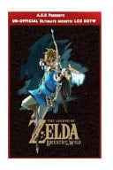Legend of Zelda: Breath of the Wild Ultimate Un-Official Secrets Tips and Strategies, Premium Secrets for Your Favourite Game by Ultimate Player Game Guide #1 BestSelling and Personal Favourite Role Playing Game