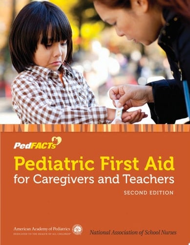 Pediatric First Aid for Caregivers and Teachers Dedicated to the Health of All Children