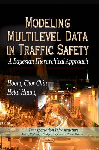 Modeling Multilevel Data in Traffic Safety A Bayesian Hierarchical Approach