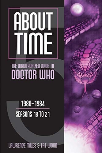 About Time 5: The Unauthorized Guide to Doctor Who (About Time series)