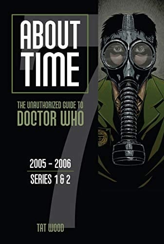 About Time 7: The Unauthorized Guide to Doctor Who (Series 1 to 2) (About Time series)