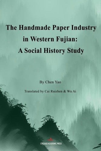 The Handmade Paper Industry in Western Fujian: A Social History Study
