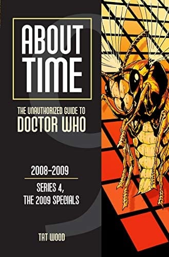 About Time The Unauthorized Guide to Doctor Who. 2008-2009, Series 4, the 2009 specials