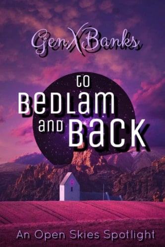To Bedlam And Back: An Open Skies Spotlight
