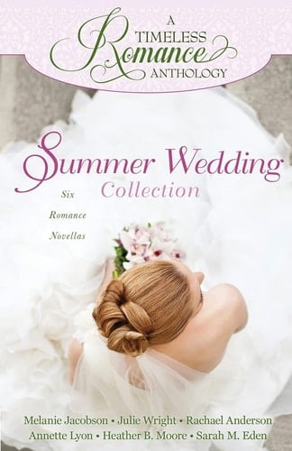 A Timeless Romance Anthology Summer Wedding Collection