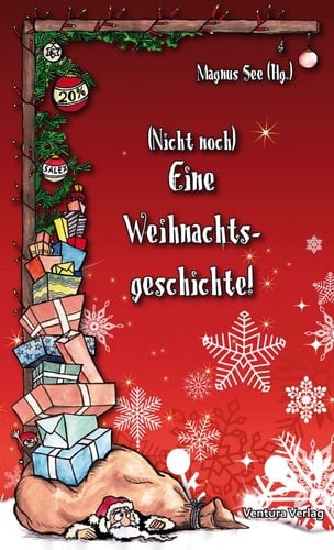 (Nicht noch) eine Weihnachtsgeschichte! Kurzgeschichten