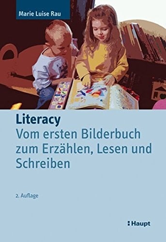 Literacy vom ersten Bilderbuch zum Erzählen, Lesen und Schreiben