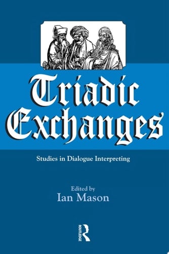 Triadic Exchanges Studies in Dialogue Interpreting