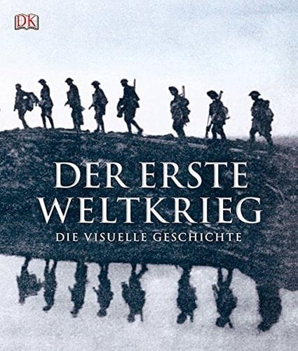 “Der” Erste Weltkrieg die visuelle Geschichte