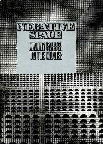 Negative Space Manny Farber on the Movies