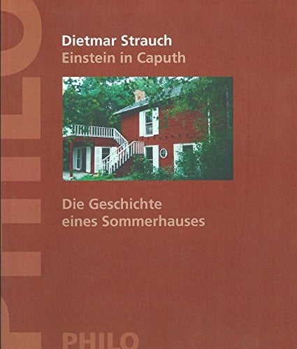 Einsteins Sommerhaus in Caputh bei Potsdam 1929 - 2000. (German Edition)