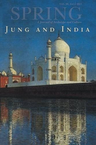Spring, a Journal of Archetype and Culture, Vol. 90, Fall 2013 Jung and India