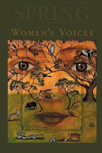 Spring A Journal of Archetype and Culture, Volume 91, Fall 2014, Women's Voices
