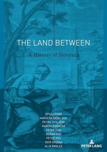 The Land Between A History of Slovenia