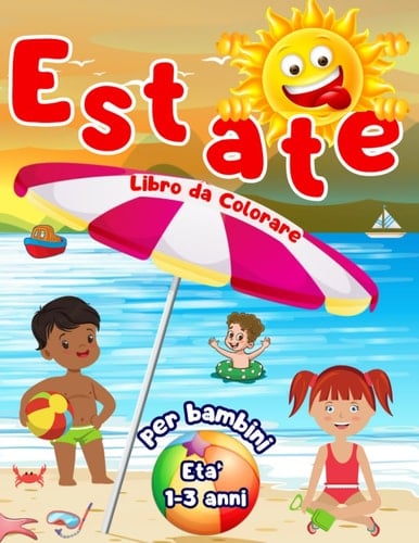 Colora l' Estate - Il Libro delle Stagioni: Disegni grandi e facili - Album da Colorare - Imparare e giocare con le 4 Stagioni ed i loro Animali, Frutti, Luoghi e Natura (Italian Edition)