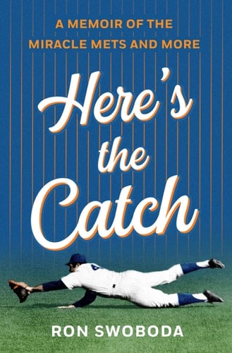 Here's the Catch A Memoir of the Miracle Mets and More