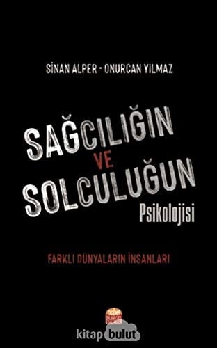 Sağcılığın ve Solculuğun Psikolojisi: Farklı Dünyaların İnsanları