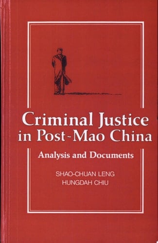 Criminal Justice in Post-Mao China Analysis and Documents