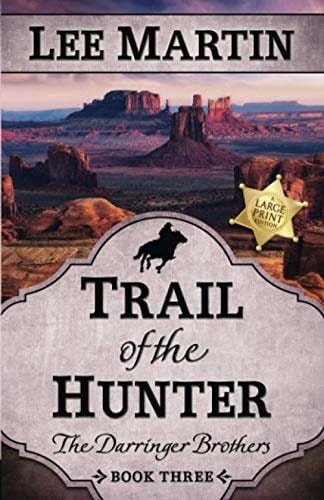Trail of the Hunter The Darringer Brothers Book Three, Large Print Edition