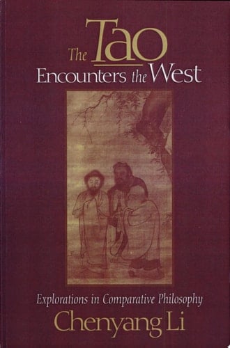The Tao Encounters the West Explorations in Comparative Philosophy
