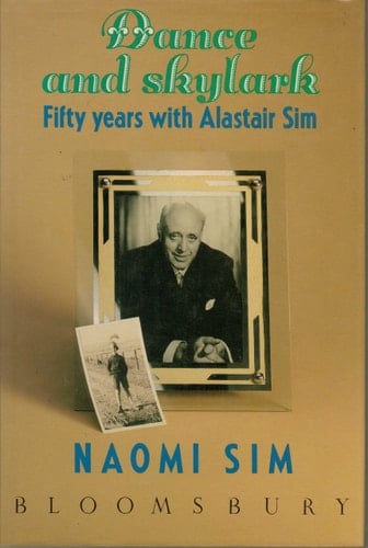 Dance and Skylark Fifty Years with Alastair Sim