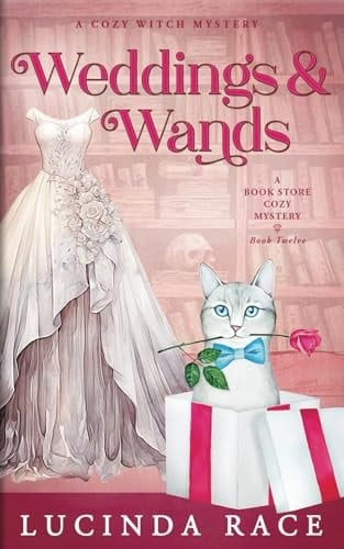 Weddings & Wands A Paranormal Witch Cozy Mystery