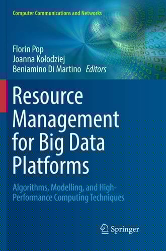 Resource Management for Big Data Platforms Algorithms, Modelling, and High-Performance Computing Techniques