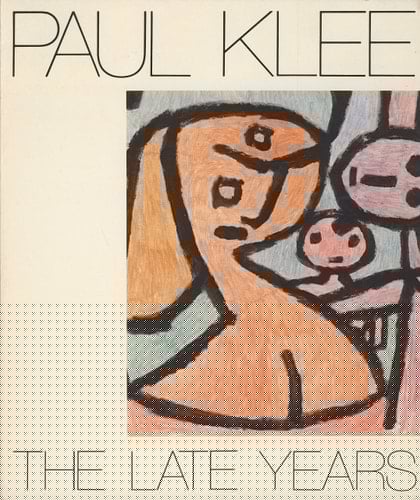 Paul Klee: The Late Years 1930-1940
