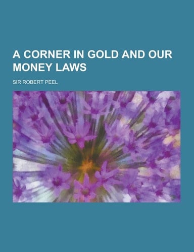 A Corner in Gold and Our Money Laws