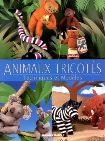 Animaux tricotés : techniques et modèles
