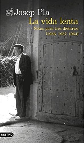 La vida lenta notas para tres diarios (1956, 1957 y 1964)