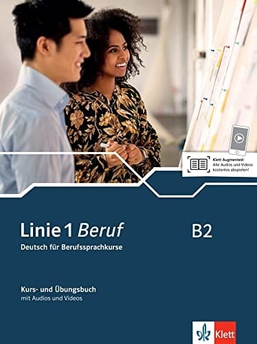 Linie 1 - Beruf B2. Kurs- und Übungsbuch mit Audios und Videos / Ulrike Moritz, Margret Rodi, Lutz Rohrmann, Susan Kaufmann ; Testtraining: Hildegard Meister ; Modelltest: Anja Schümann. .... ...