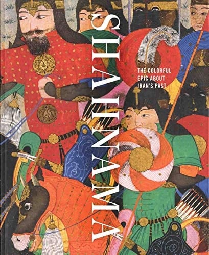 Shahnama The Colorful Epic about Iran's Past