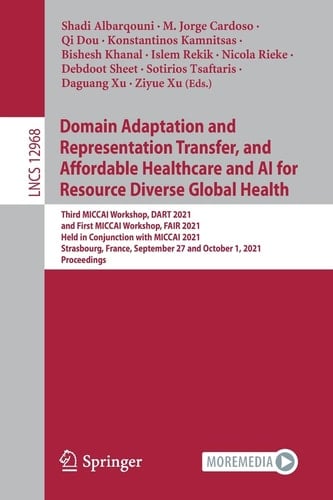 Domain Adaptation and Representation Transfer, and Affordable Healthcare and AI for Resource Diverse Global Health Third MICCAI Workshop, DART 2021, and First MICCAI Workshop, FAIR 2021, Held in Conjunction with MICCAI 2021, Strasbourg, France, September 27 and October 1, 2021, Proceedings