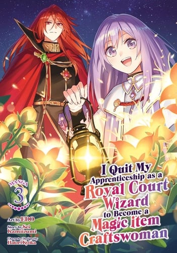 I Quit My Apprenticeship As a Royal Court Wizard to Become a Magic Item Craftswoman (Manga) Vol. 3