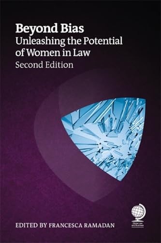 Beyond Bias, Second Edition Unleashing the Potential of Women in Law