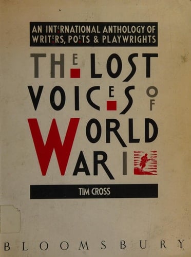 The Lost Voices of World War I An International Anthology of Writers, Poets & Playwrights