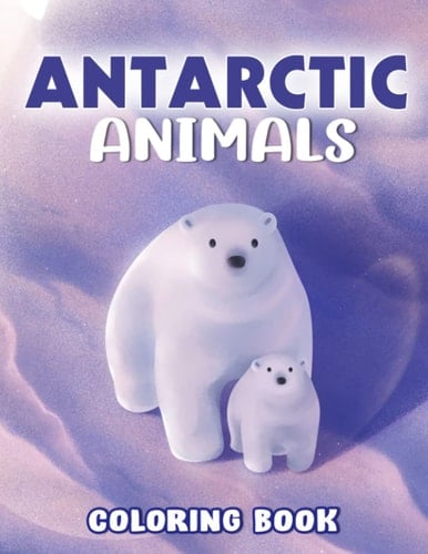 Antarctic Animals Coloring Book: More Than 30 Pages Of Wildlife In Antarctica For Kids Ages 4-12 To Color | The Perfect Gifts For Birthday, Special Day | Gag Gifts | White Elephants Gifts
