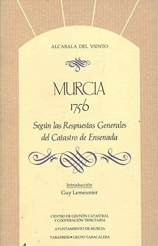 Murcia, 1756 según las respuestas generales del Catastro de Ensenada
