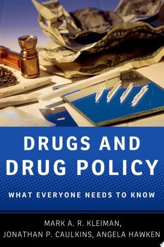 Drugs and Drug Policy: What Everyone Needs to Know®