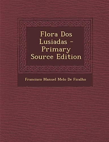 Flora Dos Lusiadas - Primary Source Edition
