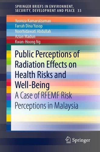 Public Perceptions of Radiation Effects on Health Risks and Well-Being A Case of RFEMF Risk Perceptions in Malaysia
