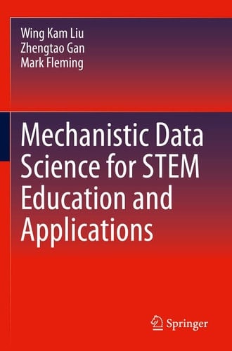 Mechanistic Data Science for STEM Education and Applications