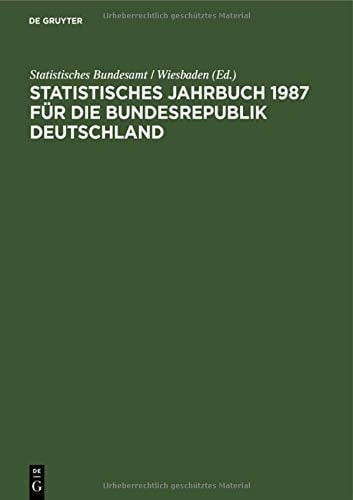 Statistisches Jahrbuch 1987 Für Die Bundesrepublik Deutschland