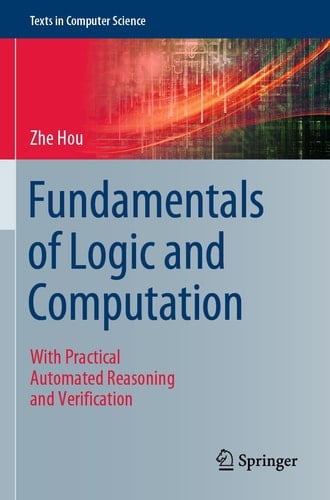 Fundamentals of Logic and Computation With Practical Automated Reasoning and Verification