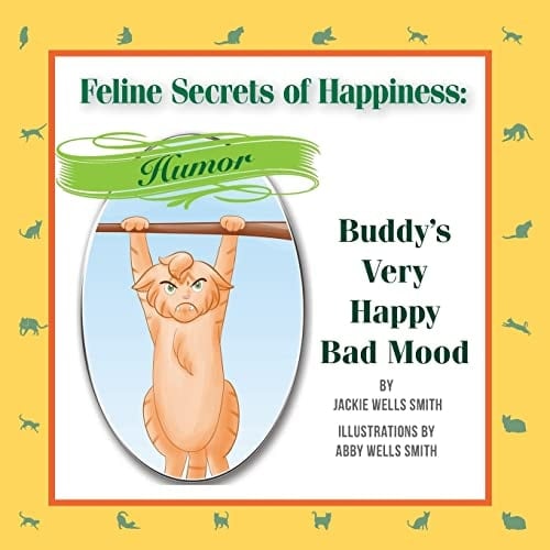 Feline Secrets of Happiness: Humor Buddy's Bad Moods