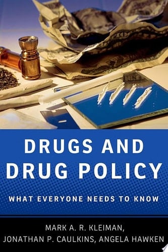 Drugs and Drug Policy: What Everyone Needs to Know®